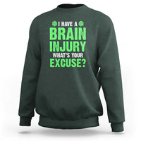 Traumatic Brain Injury Awareness Sweatshirt I Have A Brain Injury What's Your Excuse TBI Warrior