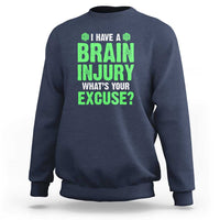 Traumatic Brain Injury Awareness Sweatshirt I Have A Brain Injury What's Your Excuse TBI Warrior