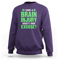 Traumatic Brain Injury Awareness Sweatshirt I Have A Brain Injury What's Your Excuse TBI Warrior