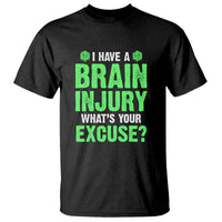 Traumatic Brain Injury Awareness T Shirt I Have A Brain Injury What's Your Excuse TBI Warrior