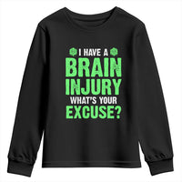 Traumatic Brain Injury Awareness Youth Sweatshirt I Have A Brain Injury What's Your Excuse TBI Warrior