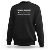 Traumatic Brain Injury Awareness Sweatshirt I Would Not Recommend TBI Warrior