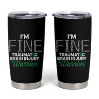 Traumatic Brain Injury Awareness Tumbler Cup TBI Warrior I'm Fine
