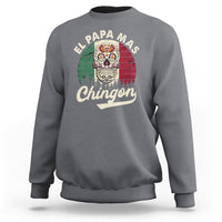 Mexican Dad Sweatshirt El Papa Mas Chingon Regalos Para Papa Dia Del Padre Mexicano - Wonder Print Shop