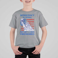 Funny Democracy Is Dying But Hey Nice Fireworks T Shirt For Kid Statue of Liberty Patriotic 4th of July American Flag