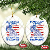 Funny Democracy Is Dying But Hey Nice Fireworks Ceramic Ornament Statue of Liberty Patriotic 4th of July American Flag - Wonder Print Shop