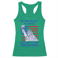 Funny Democracy Is Dying But Hey Nice Fireworks Racerback Tank Top Statue of Liberty Patriotic 4th of July American Flag