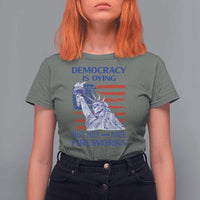 Funny Democracy Is Dying But Hey Nice Fireworks T Shirt For Women Statue of Liberty Patriotic 4th of July American Flag
