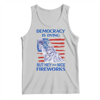Funny Democracy Is Dying But Hey Nice Fireworks Tank Top Statue of Liberty Patriotic 4th of July American Flag