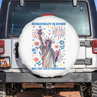 Funny Democracy Is Dying But Hey Nice Fireworks Spare Tire Cover Statue of Liberty Red and White Patriotic 4th of July