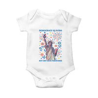 Funny Democracy Is Dying But Hey Nice Fireworks Baby Onesie Statue of Liberty Red and White Patriotic 4th of July