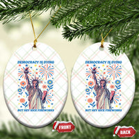 Funny Democracy Is Dying But Hey Nice Fireworks Ceramic Ornament Statue of Liberty Red and White Patriotic 4th of July - Wonder Print Shop