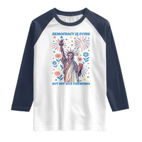 Funny Democracy Is Dying But Hey Nice Fireworks Raglan Shirt Statue of Liberty Red and White Patriotic 4th of July