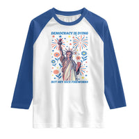 Funny Democracy Is Dying But Hey Nice Fireworks Raglan Shirt Statue of Liberty Red and White Patriotic 4th of July