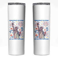 Funny Democracy Is Dying But Hey Nice Fireworks Skinny Tumbler Statue of Liberty Red and White Patriotic 4th of July