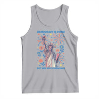 Funny Democracy Is Dying But Hey Nice Fireworks Tank Top Statue of Liberty Red and White Patriotic 4th of July