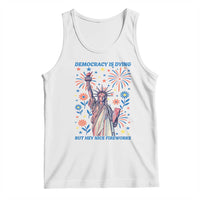 Funny Democracy Is Dying But Hey Nice Fireworks Tank Top Statue of Liberty Red and White Patriotic 4th of July