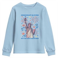 Funny Democracy Is Dying But Hey Nice Fireworks Youth Sweatshirt Statue of Liberty Red and White Patriotic 4th of July