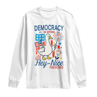 Funny Patriotic Goose Holding Firework Long Sleeve Shirt Funny Democracy Is Dying But Hey Nice Fireworks 4th Of July