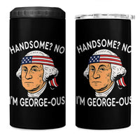 Funny George Washington 4 in 1 Can Cooler Tumbler Handsome No Georgeous Patriotic 4th Of July Humor