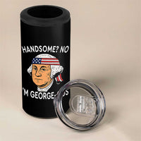 Funny George Washington 4 in 1 Can Cooler Tumbler Handsome No Georgeous Patriotic 4th Of July Humor