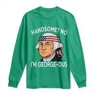 Funny George Washington Long Sleeve Shirt Handsome No Georgeous Patriotic 4th Of July Humor