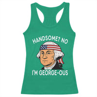 Funny George Washington Racerback Tank Top Handsome No Georgeous Patriotic 4th Of July Humor