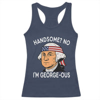 Funny George Washington Racerback Tank Top Handsome No Georgeous Patriotic 4th Of July Humor