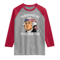 Funny George Washington Raglan Shirt Handsome No Georgeous Patriotic 4th Of July Humor