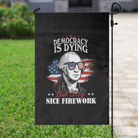 Patriotic George Washington Garden Flag Funny Democracy Is Dying But Hey Nice Fireworks 4th Of July Humor - Wonder Print Shop