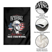 Patriotic George Washington Garden Flag Funny Democracy Is Dying But Hey Nice Fireworks 4th Of July Humor - Wonder Print Shop