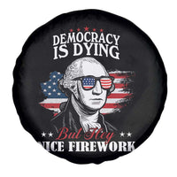 Patriotic George Washington Spare Tire Cover Funny Democracy Is Dying But Hey Nice Fireworks 4th Of July Humor - Wonder Print Shop