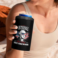 Patriotic George Washington 4 in 1 Can Cooler Tumbler Funny Democracy Is Dying But Hey Nice Fireworks 4th Of July Humor - Wonder Print Shop