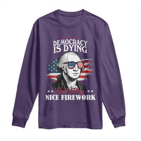Patriotic George Washington Long Sleeve Shirt Funny Democracy Is Dying But Hey Nice Fireworks 4th Of July Humor - Wonder Print Shop