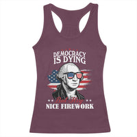 Patriotic George Washington Racerback Tank Top Funny Democracy Is Dying But Hey Nice Fireworks 4th Of July Humor - Wonder Print Shop