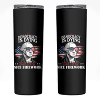 Patriotic George Washington Skinny Tumbler Funny Democracy Is Dying But Hey Nice Fireworks 4th Of July Humor - Wonder Print Shop