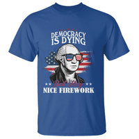 Patriotic George Washington T Shirt Funny Democracy Is Dying But Hey Nice Fireworks 4th Of July Humor - Wonder Print Shop