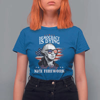 Patriotic George Washington T Shirt For Women Funny Democracy Is Dying But Hey Nice Fireworks 4th Of July Humor - Wonder Print Shop