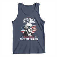 Patriotic George Washington Tank Top Funny Democracy Is Dying But Hey Nice Fireworks 4th Of July Humor - Wonder Print Shop
