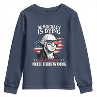 Patriotic George Washington Youth Sweatshirt Funny Democracy Is Dying But Hey Nice Fireworks 4th Of July Humor - Wonder Print Shop