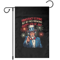 Funny 4th of July Democracy Is Dying Garden Flag But Hey Nice Fireworks Satirical Uncle Sam - Wonder Print Shop
