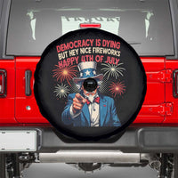Funny 4th of July Democracy Is Dying Spare Tire Cover But Hey Nice Fireworks Satirical Uncle Sam - Wonder Print Shop