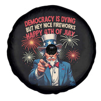 Funny 4th of July Democracy Is Dying Spare Tire Cover But Hey Nice Fireworks Satirical Uncle Sam - Wonder Print Shop