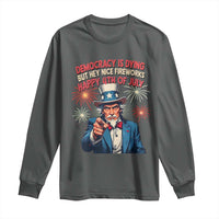 Funny 4th of July Democracy Is Dying Long Sleeve Shirt But Hey Nice Fireworks Satirical Uncle Sam - Wonder Print Shop