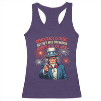 Funny 4th of July Democracy Is Dying Racerback Tank Top But Hey Nice Fireworks Satirical Uncle Sam - Wonder Print Shop