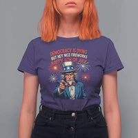 Funny 4th of July Democracy Is Dying T Shirt For Women But Hey Nice Fireworks Satirical Uncle Sam - Wonder Print Shop