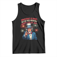 Funny 4th of July Democracy Is Dying Tank Top But Hey Nice Fireworks Satirical Uncle Sam - Wonder Print Shop