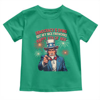 Funny 4th of July Democracy Is Dying Toddler T Shirt But Hey Nice Fireworks Satirical Uncle Sam - Wonder Print Shop