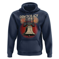 Retro 4th of July Liberty Bell Hoodie Democracy Is Dying But Hey Nice Fireworks Political Satire - Wonder Print Shop