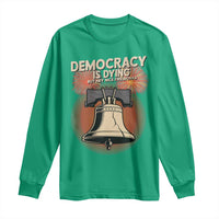 Retro 4th of July Liberty Bell Long Sleeve Shirt Democracy Is Dying But Hey Nice Fireworks Political Satire - Wonder Print Shop